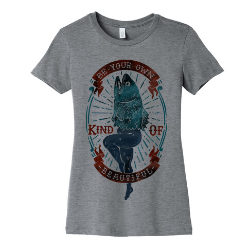 Be Your Own Kind Of Beautiful Reversed Mermaid Womens T-Shirt