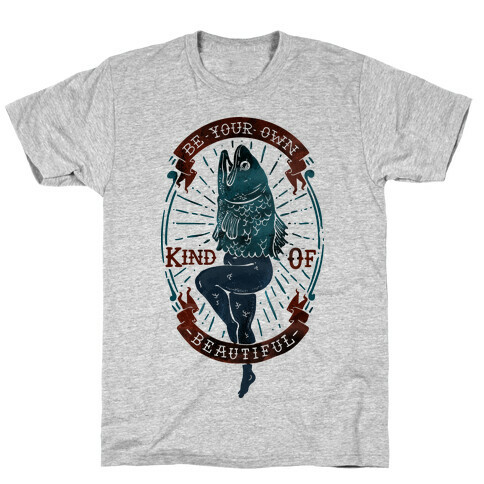 Be Your Own Kind Of Beautiful Reversed Mermaid T-Shirt