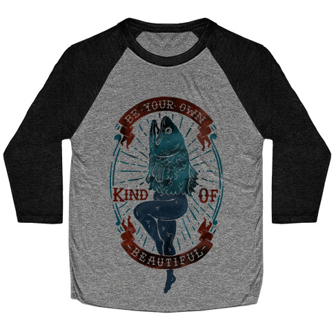 Be Your Own Kind Of Beautiful Reversed Mermaid Baseball Tee