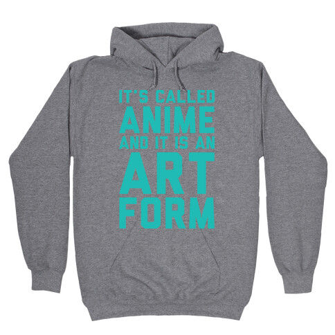 It's Called Anime And It Is An Art Form Hooded Sweatshirt