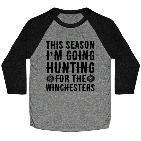 This Season I'm Going Hunting For The Winchesters Baseball Tee