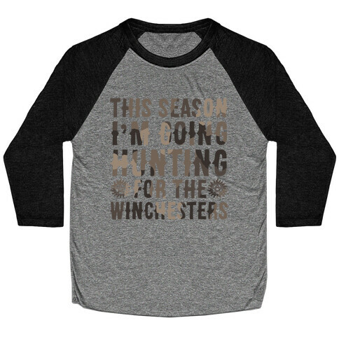 This Season I'm Going Hunting For The Winchesters Baseball Tee