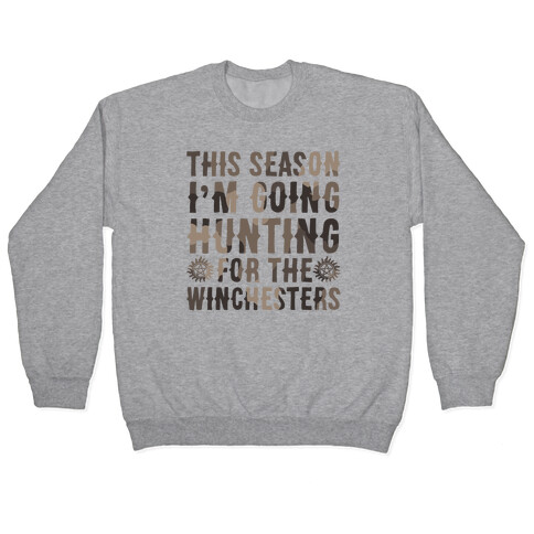 This Season I'm Going Hunting For The Winchesters Pullover