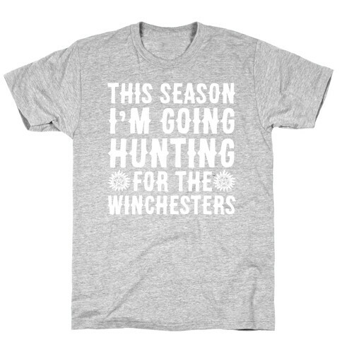 This Season I'm Going Hunting For The Winchesters T-Shirt