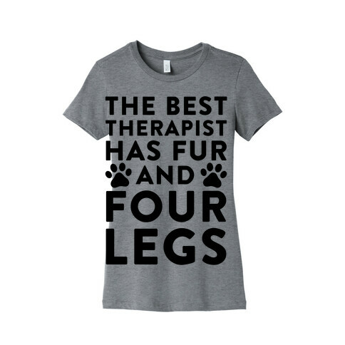 The Best Therapist Has Fur And Four Legs Womens T-Shirt