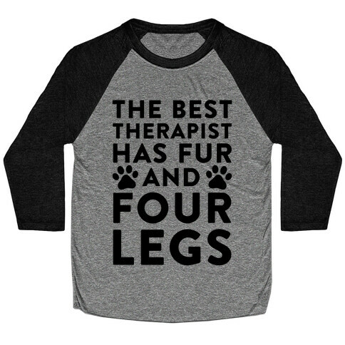 The Best Therapist Has Fur And Four Legs Baseball Tee