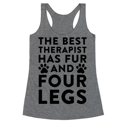 The Best Therapist Has Fur And Four Legs Racerback Tank Top