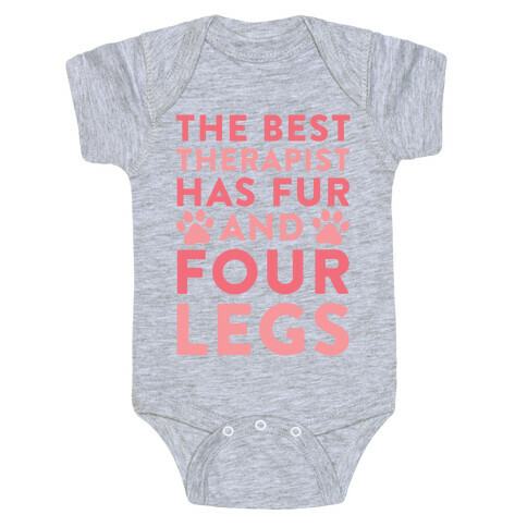 The Best Therapist Has Fur And Four Legs Baby One-Piece