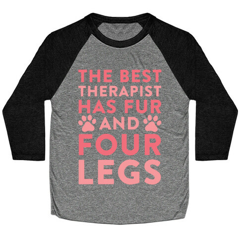 The Best Therapist Has Fur And Four Legs Baseball Tee