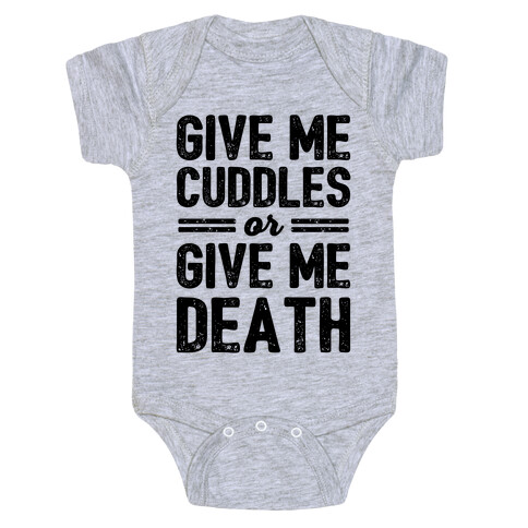 Give Me Cuddles Or Give Me Death Baby One-Piece