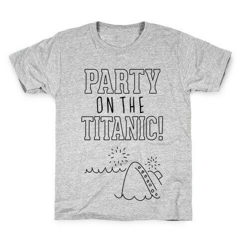 Party On The Titanic Kids T-Shirt