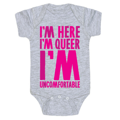 I'm Here I'm Queer I'm Uncomfortable Baby One-Piece