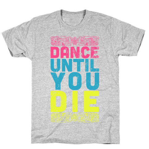Dance Until You Die (Tank) T-Shirt