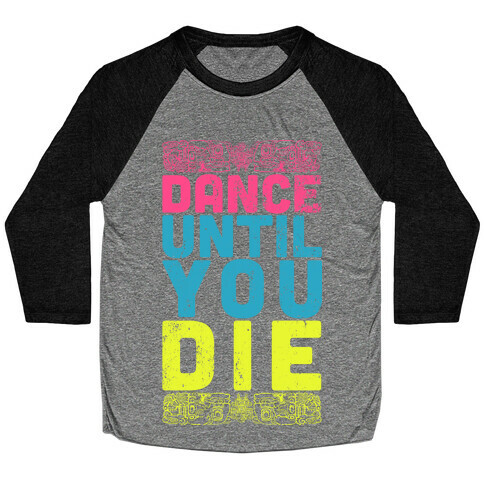 Dance Until You Die (Tank) Baseball Tee