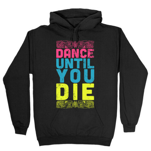 Dance Until You Die (Tank) Hooded Sweatshirt