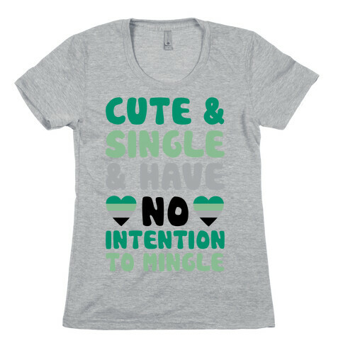 Cute And Single And Have No Intention To Mingle Womens T-Shirt