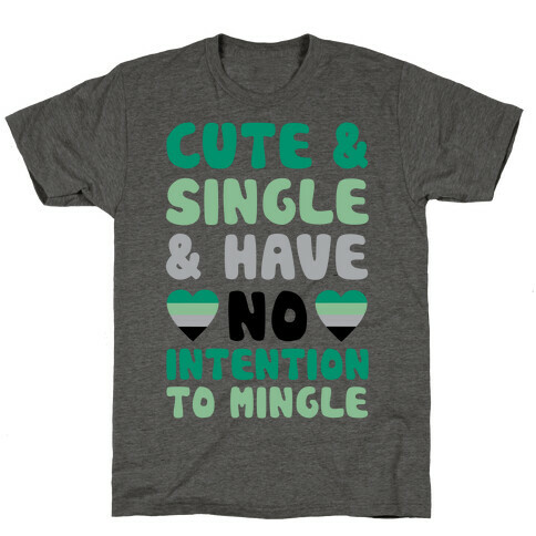 Cute And Single And Have No Intention To Mingle T-Shirt