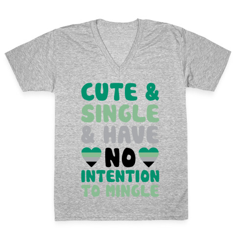 Cute And Single And Have No Intention To Mingle V-Neck Tee Shirt