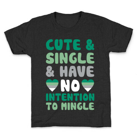 Cute And Single And Have No Intention To Mingle Kids T-Shirt