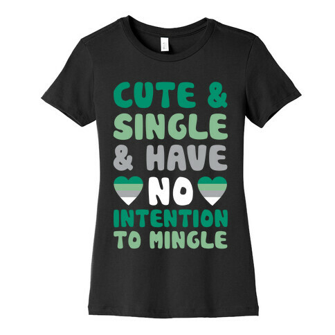 Cute And Single And Have No Intention To Mingle Womens T-Shirt