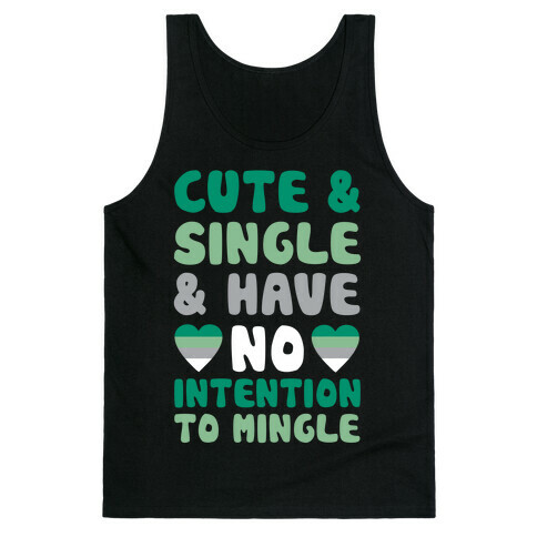 Cute And Single And Have No Intention To Mingle Tank Top