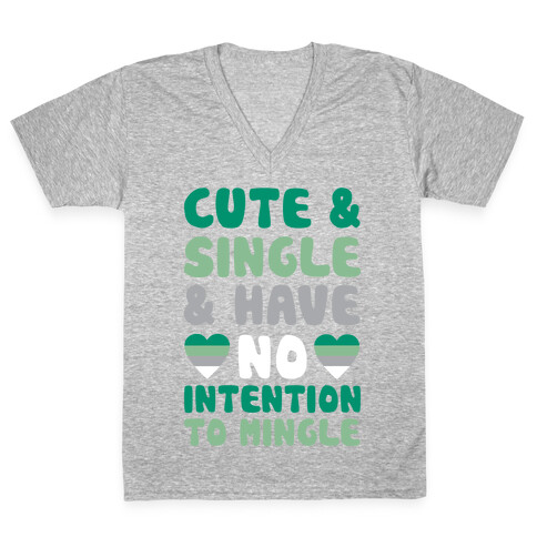 Cute And Single And Have No Intention To Mingle V-Neck Tee Shirt