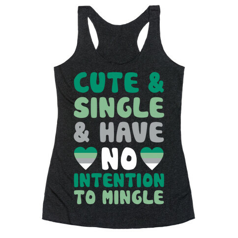 Cute And Single And Have No Intention To Mingle Racerback Tank Top