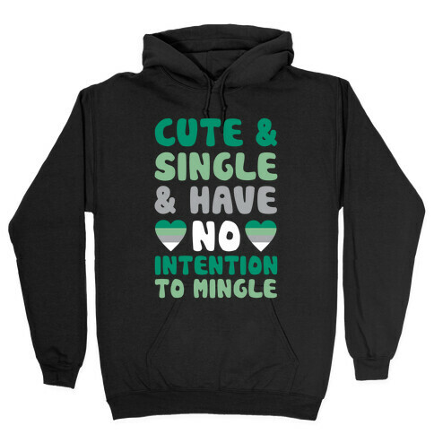 Cute And Single And Have No Intention To Mingle Hooded Sweatshirt