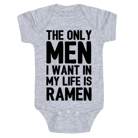 The Only Men I Want In My Life Is Ramen Baby One-Piece