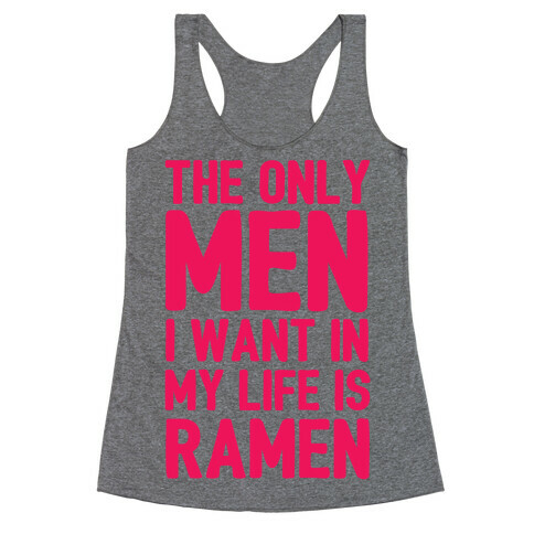 The Only Men I Want In My Life Is Ramen Racerback Tank Top