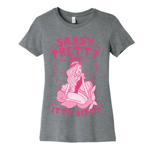 Sassy Pretty And Itty Bitty Womens T-Shirt