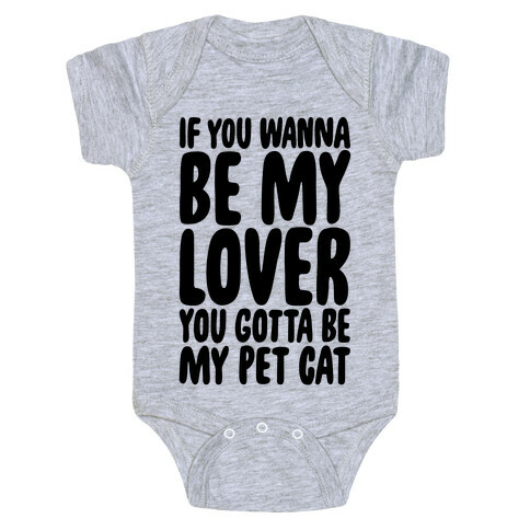 If You Wanna Be My Lover You Gotta Be My Pet Cat Baby One-Piece