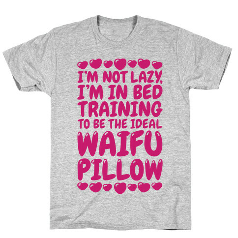 Waifu Pillow In Training T-Shirt