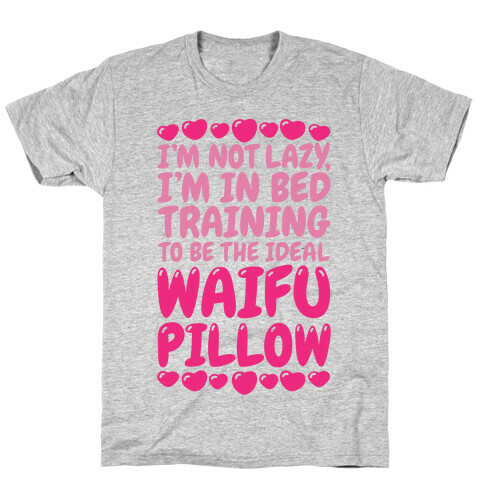 Waifu Pillow In Training T-Shirt