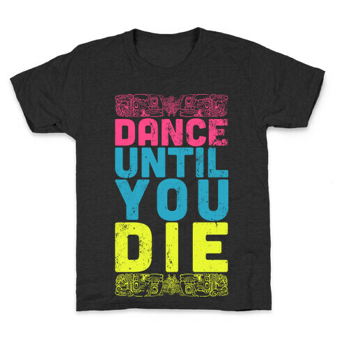 Dance Until You Die (Dark Tank) Kids T-Shirt