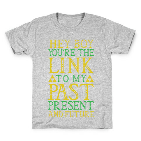 Hey Boy You're the Link to my Past Kids T-Shirt