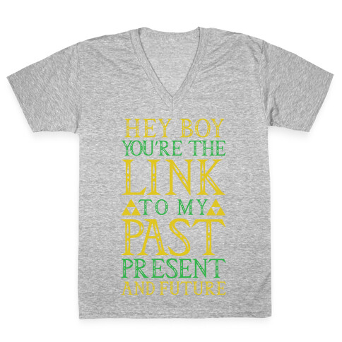 Hey Boy You're the Link to my Past V-Neck Tee Shirt