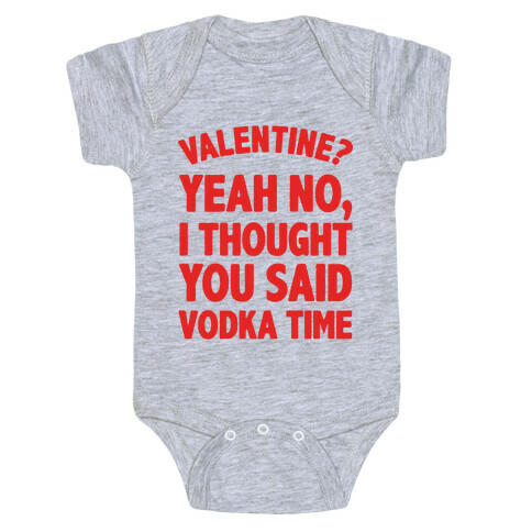 Valentines? You Mean Vodka Time? Baby One-Piece