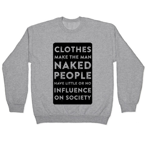 Clothes Make the Man Naked People Have Little or No Influence on Society Pullover