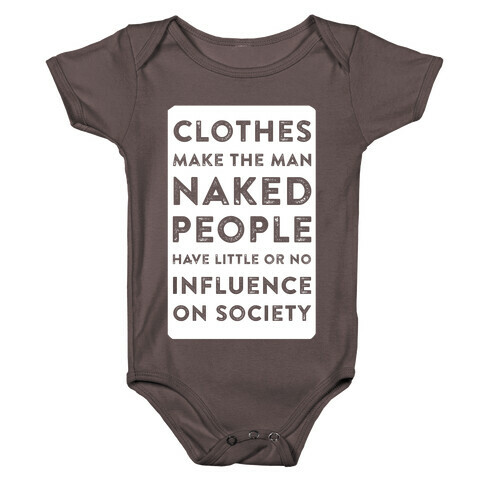 Clothes Make the Man Naked People Have Little or No Influence on Society Baby One-Piece