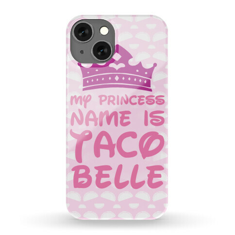 My Princess Name Is Taco Belle Phone Case