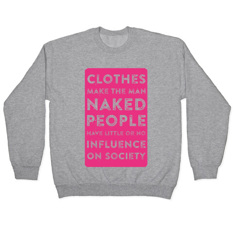 Clothes Make the Man Naked People Have Little or No Influence on Society Pullover