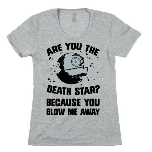 Are You The Death Star? Womens T-Shirt