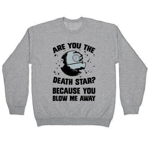 Are You The Death Star? Pullover