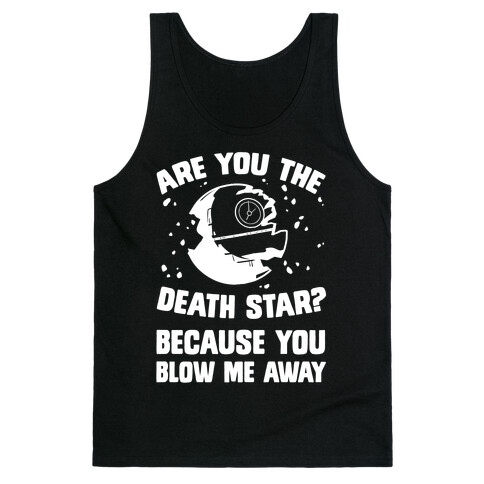 Are You The Death Star? Tank Top