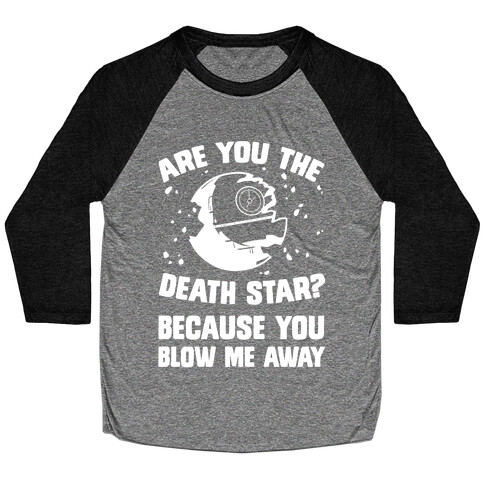 Are You The Death Star? Baseball Tee