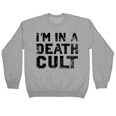 I'm In a Death Cult Pullover