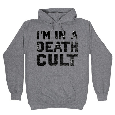 I'm In a Death Cult Hooded Sweatshirt