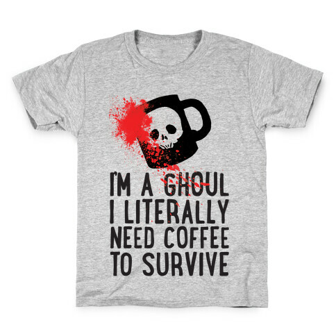 I'm A Ghoul I Literally Need Coffee To Survive Kids T-Shirt