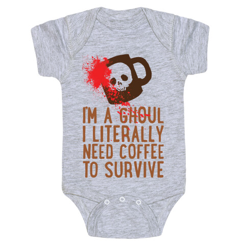 I'm A Ghoul I Literally Need Coffee To Survive Baby One-Piece